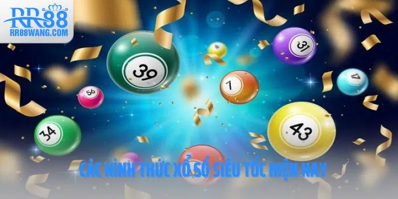 Các hình thức xổ số siêu tốc hiện nay Các hình thức xổ số siêu tốc hiện nay