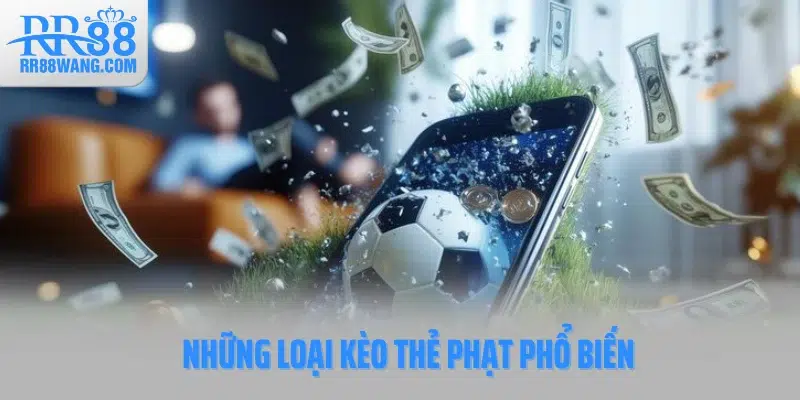 Những loại kèo thẻ phạt phổ biến Những loại kèo thẻ phạt phổ biến