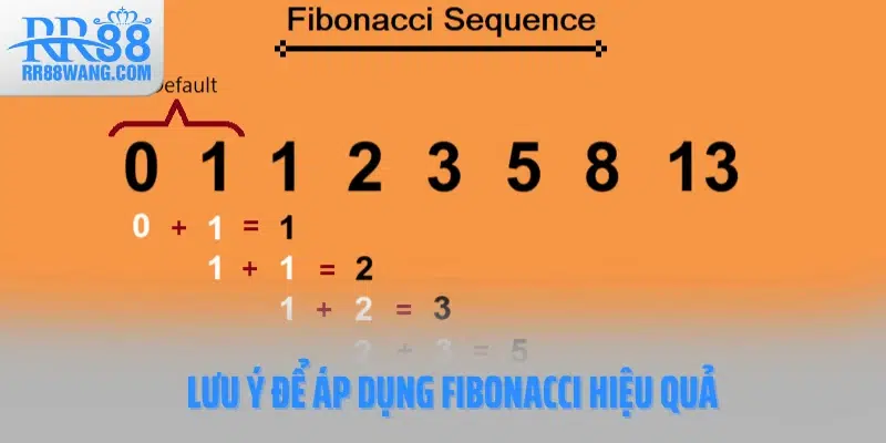 Lưu ý để áp dụng Fibonacci hiệu quả Lưu ý để áp dụng Fibonacci hiệu quả