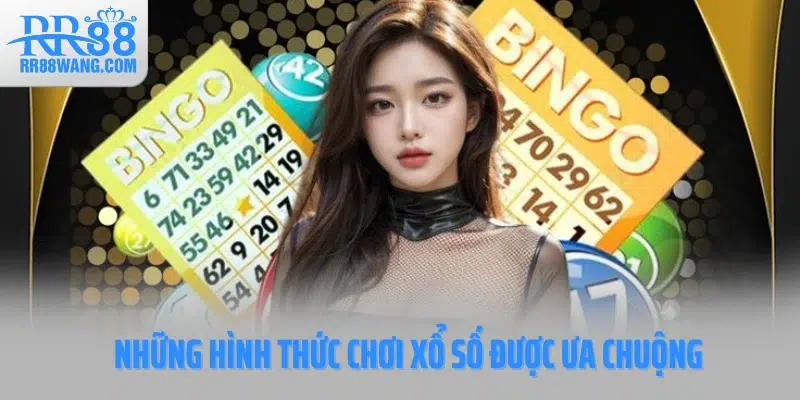 Những hình thức chơi xổ số được ưa chuộng Những hình thức chơi xổ số được ưa chuộng